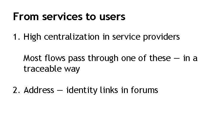 From services to users 1. High centralization in service providers Most flows pass through