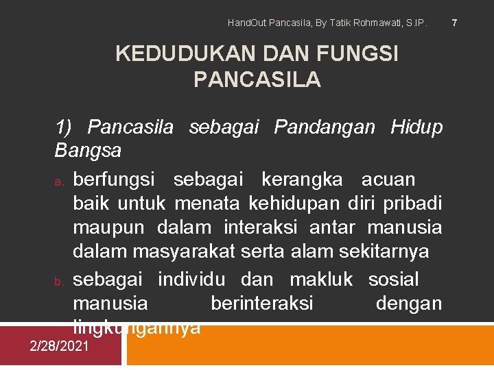 Hand. Out Pancasila, By Tatik Rohmawati, S. IP. KEDUDUKAN DAN FUNGSI PANCASILA 1) Pancasila