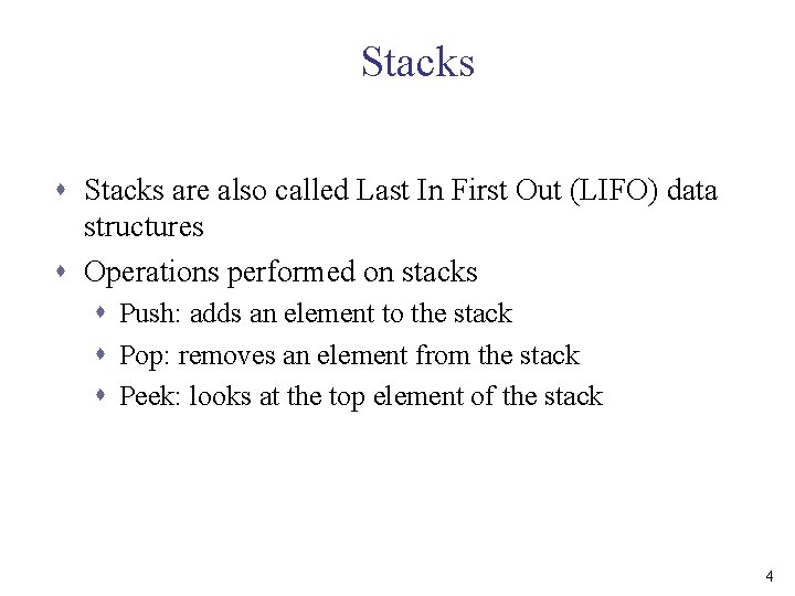 Stacks s Stacks are also called Last In First Out (LIFO) data structures s