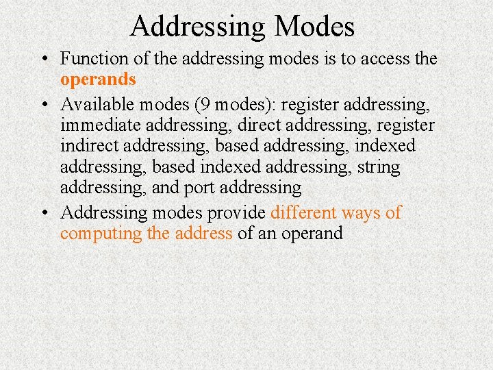 Addressing Modes • Function of the addressing modes is to access the operands • Addressing Modes • Function of the addressing modes is to access the operands •
