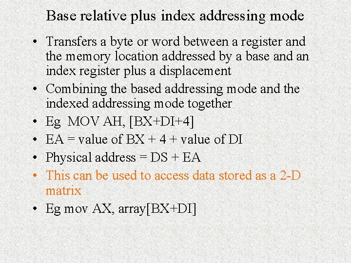 Base relative plus index addressing mode • Transfers a byte or word between a Base relative plus index addressing mode • Transfers a byte or word between a