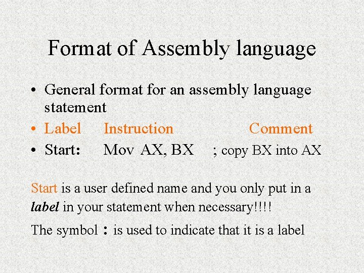 Format of Assembly language • General format for an assembly language statement • Label Format of Assembly language • General format for an assembly language statement • Label