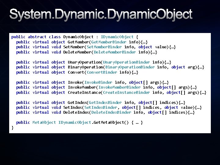 System. Dynamic. Object public abstract class Dynamic. Object : IDynamic. Object { public virtual