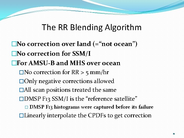 The RR Blending Algorithm �No correction over land (=“not ocean”) �No correction for SSM/I