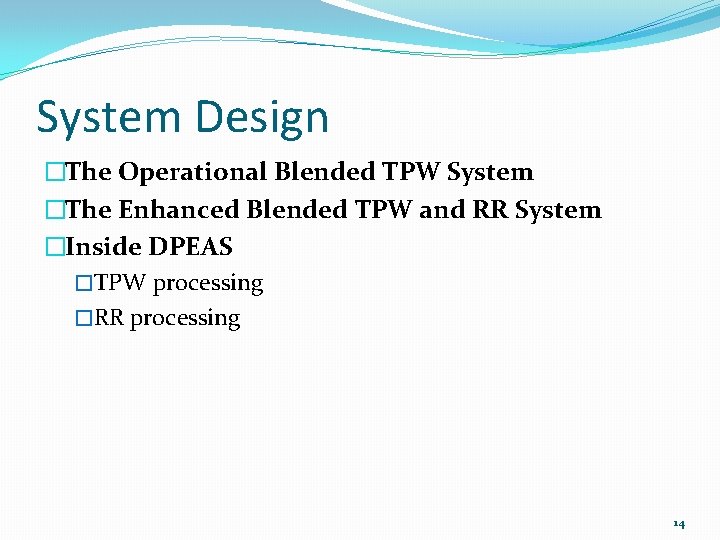 System Design �The Operational Blended TPW System �The Enhanced Blended TPW and RR System