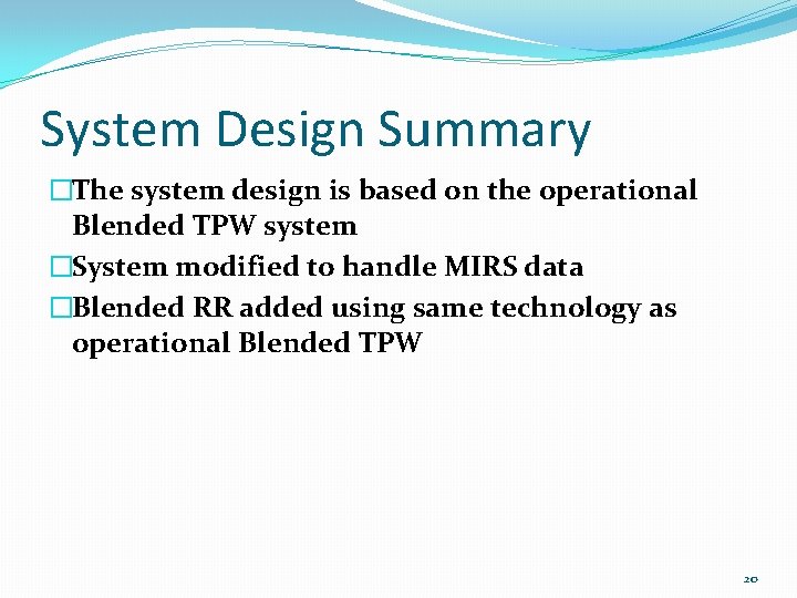 System Design Summary �The system design is based on the operational Blended TPW system
