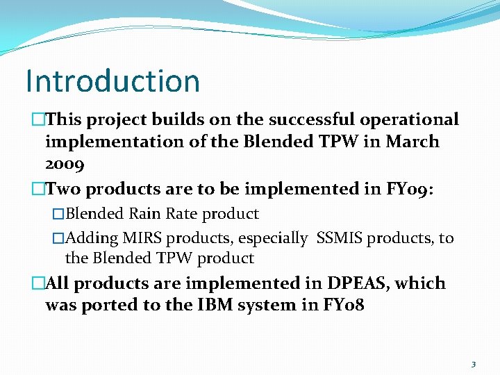 Introduction �This project builds on the successful operational implementation of the Blended TPW in