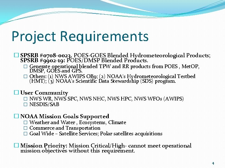 Project Requirements � SPSRB #0708 -0023, POES-GOES Blended Hydrometeorological Products; SPSRB #9902 -19: POES/DMSP Project Requirements � SPSRB #0708 -0023, POES-GOES Blended Hydrometeorological Products; SPSRB #9902 -19: POES/DMSP