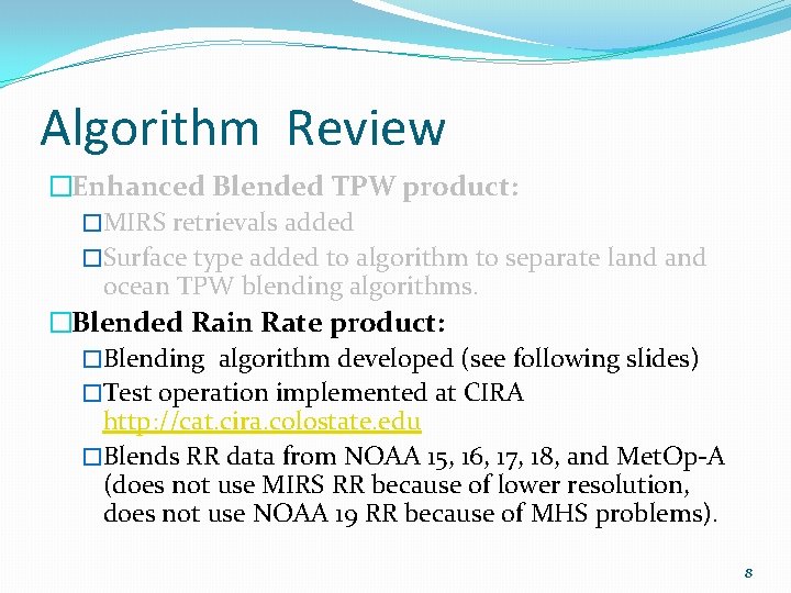 Algorithm Review �Enhanced Blended TPW product: �MIRS retrievals added �Surface type added to algorithm