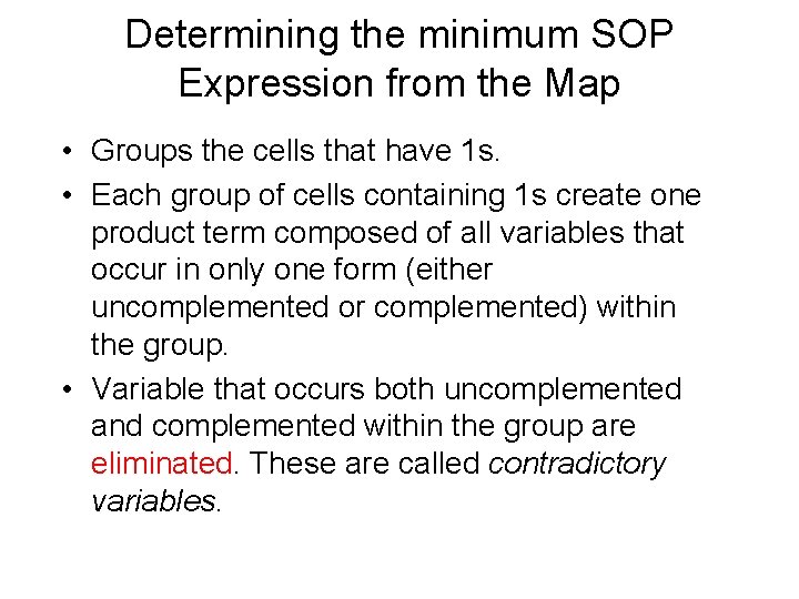 Determining the minimum SOP Expression from the Map • Groups the cells that have