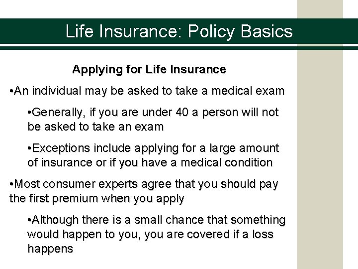 Life Insurance: Policy Basics Applying for Life Insurance • An individual may be asked