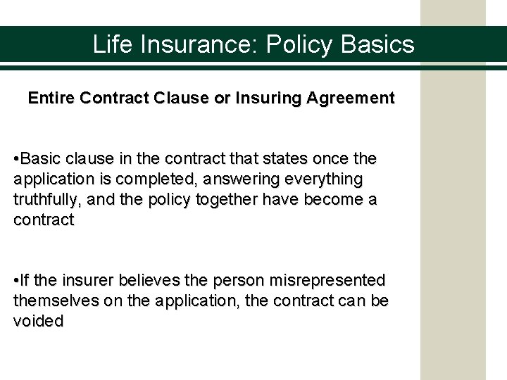 Life Insurance: Policy Basics Entire Contract Clause or Insuring Agreement • Basic clause in