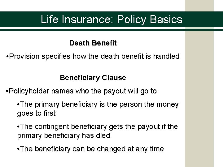 Life Insurance: Policy Basics Death Benefit • Provision specifies how the death benefit is