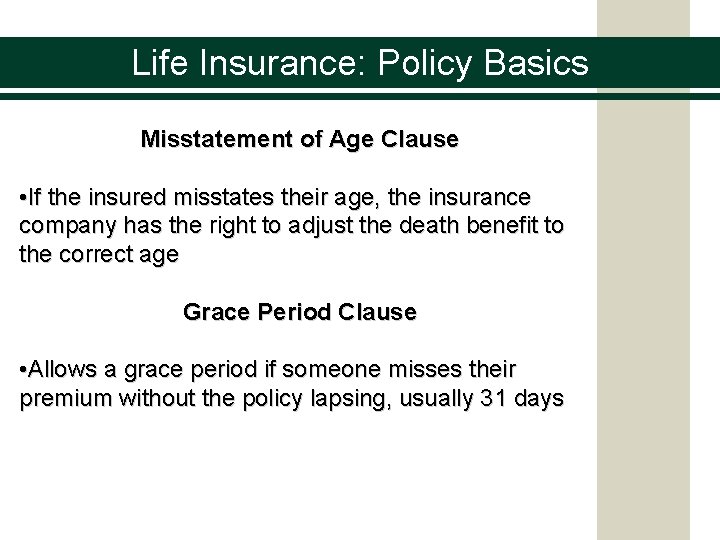 Life Insurance: Policy Basics Misstatement of Age Clause • If the insured misstates their