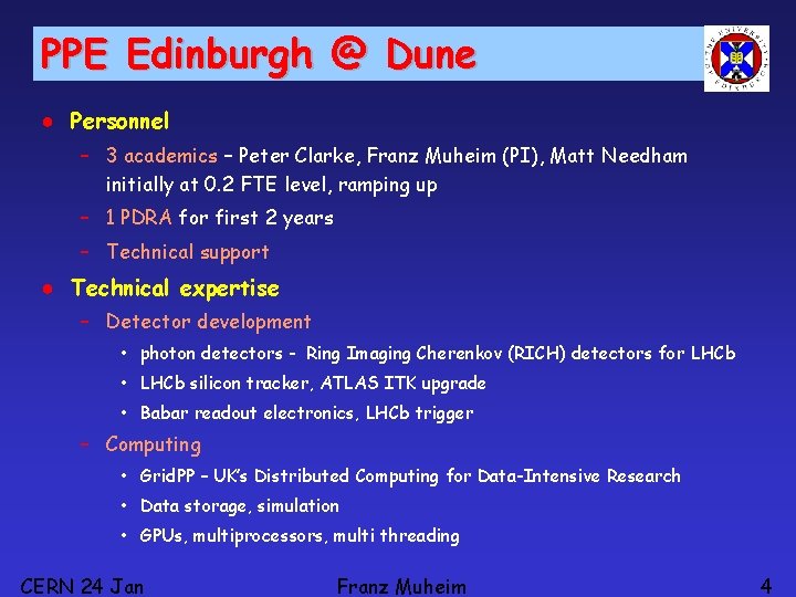 PPE Edinburgh @ Dune ● Personnel – 3 academics – Peter Clarke, Franz Muheim