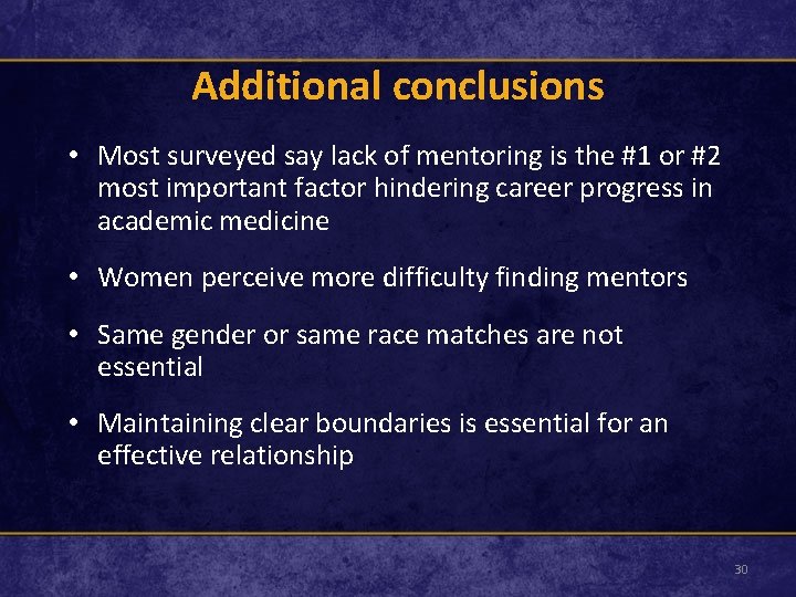 Additional conclusions • Most surveyed say lack of mentoring is the #1 or #2