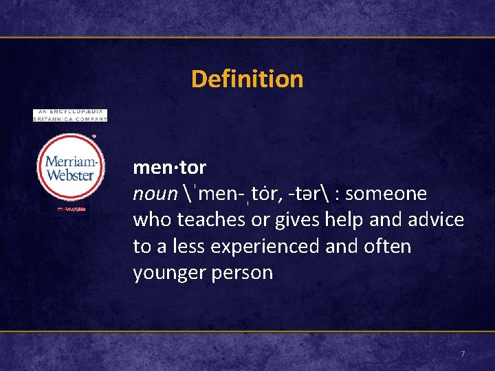 Definition men·tor noun ˈmen-ˌto r, -tər : someone who teaches or gives help and