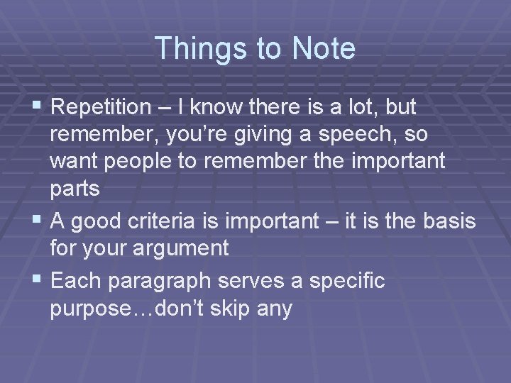 Things to Note § Repetition – I know there is a lot, but remember,