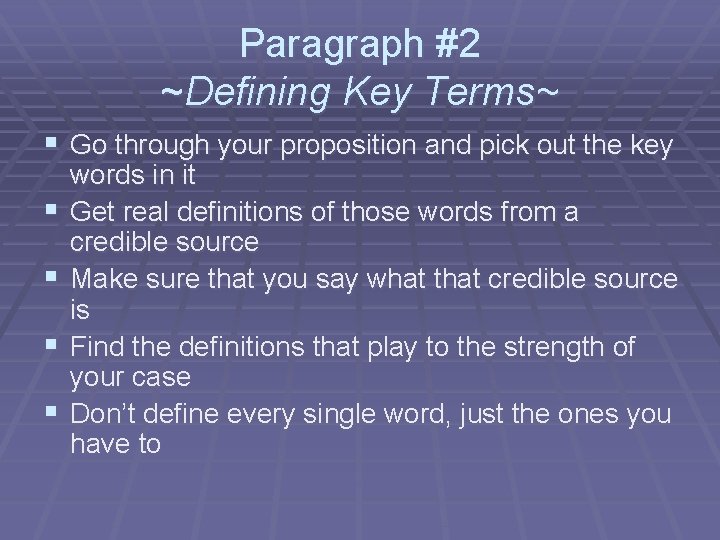 Paragraph #2 ~Defining Key Terms~ § Go through your proposition and pick out the