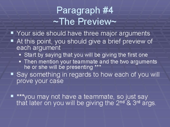 Paragraph #4 ~The Preview~ § Your side should have three major arguments § At