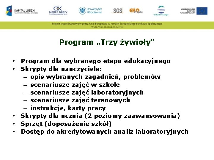 Program „Trzy żywioły” • Program dla wybranego etapu edukacyjnego • Skrypty dla nauczyciela: –