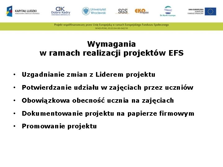 Wymagania w ramach realizacji projektów EFS • Uzgadnianie zmian z Liderem projektu • Potwierdzanie