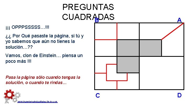 PREGUNTAS CUADRADAS B A ¡¡¡ OPPPSSSSS…!!! ¿¿ Por Qué pasaste la página, si tú