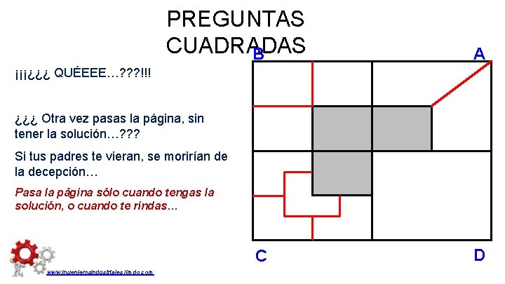 PREGUNTAS CUADRADAS B A ¡¡¡¿¿¿ QUÉEEE…? ? ? !!! ¿¿¿ Otra vez pasas la