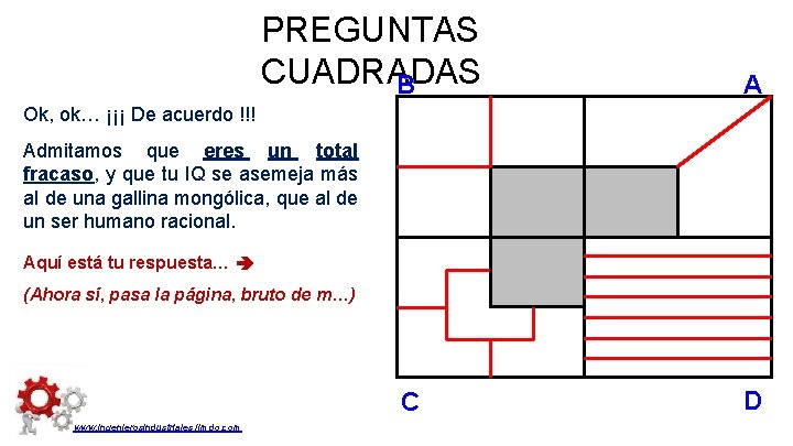 PREGUNTAS CUADRADAS B A Ok, ok… ¡¡¡ De acuerdo !!! Admitamos que eres un