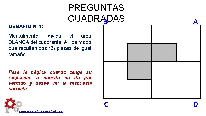 DESAFÍO N° 1: PREGUNTAS CUADRADAS B A Mentalmente, divida el área BLANCA del cuadrante