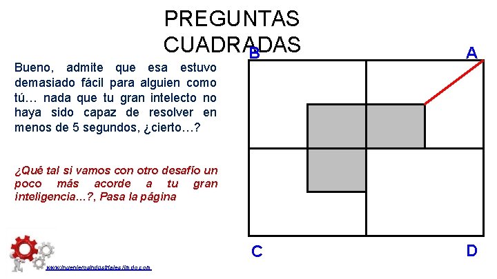 PREGUNTAS CUADRADAS B Bueno, admite que esa estuvo demasiado fácil para alguien como tú…