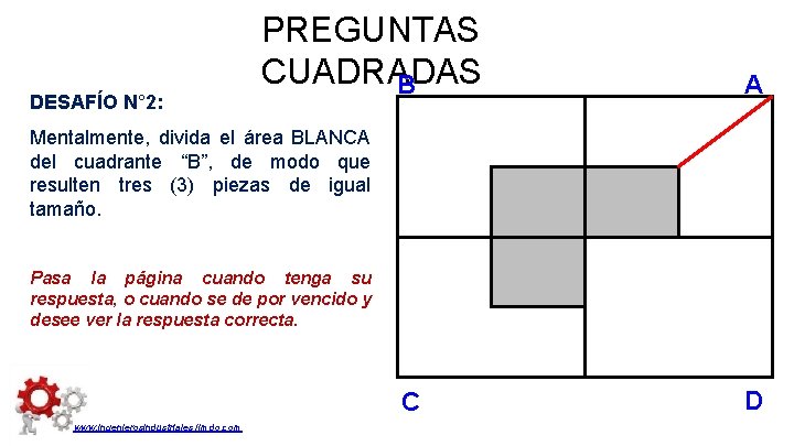 DESAFÍO N° 2: PREGUNTAS CUADRADAS B A Mentalmente, divida el área BLANCA del cuadrante