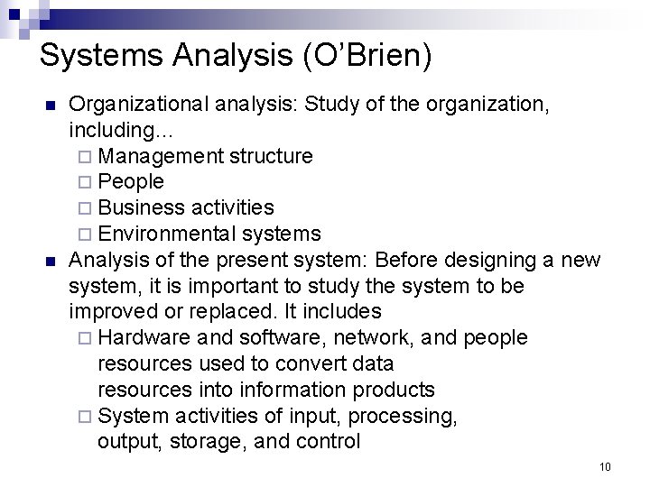 Systems Analysis (O’Brien) n n Organizational analysis: Study of the organization, including… ¨ Management