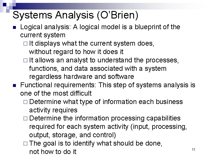 Systems Analysis (O’Brien) n n Logical analysis: A logical model is a blueprint of