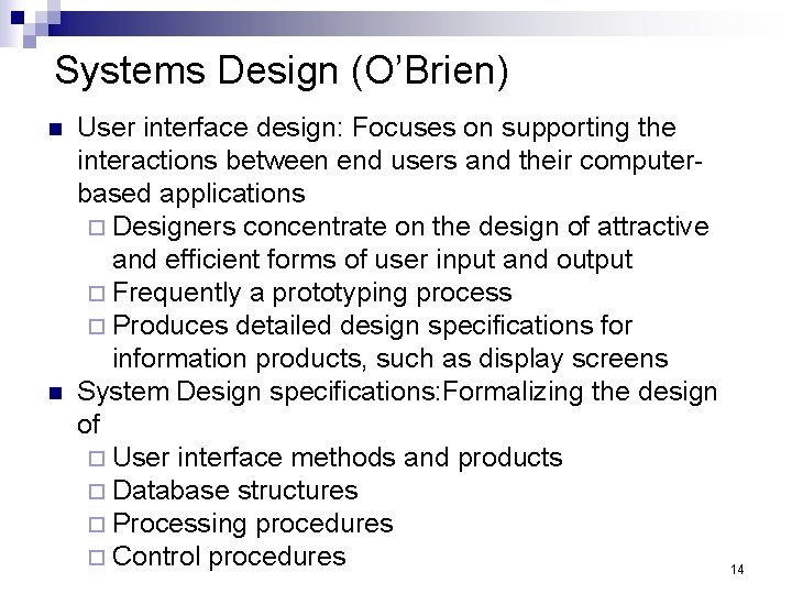 Systems Design (O’Brien) n n User interface design: Focuses on supporting the interactions between