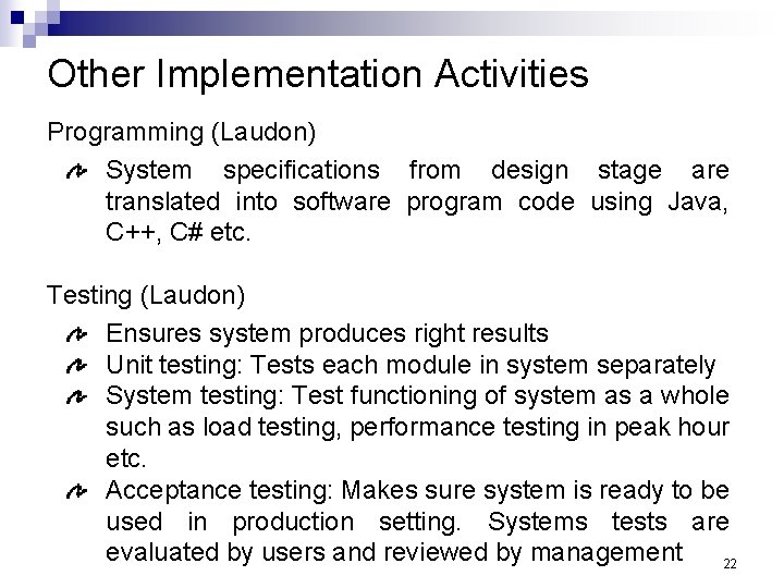 Other Implementation Activities Programming (Laudon) System specifications from design stage are translated into software