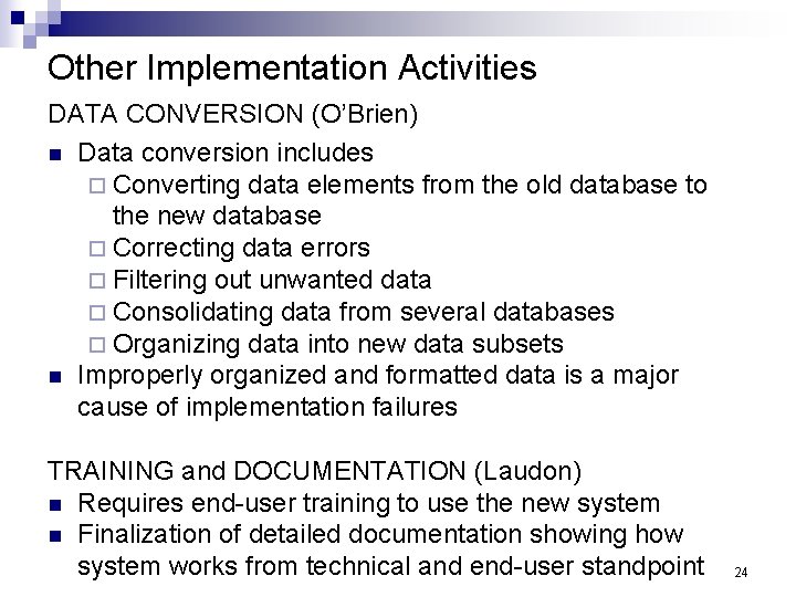 Other Implementation Activities DATA CONVERSION (O’Brien) n Data conversion includes ¨ Converting data elements