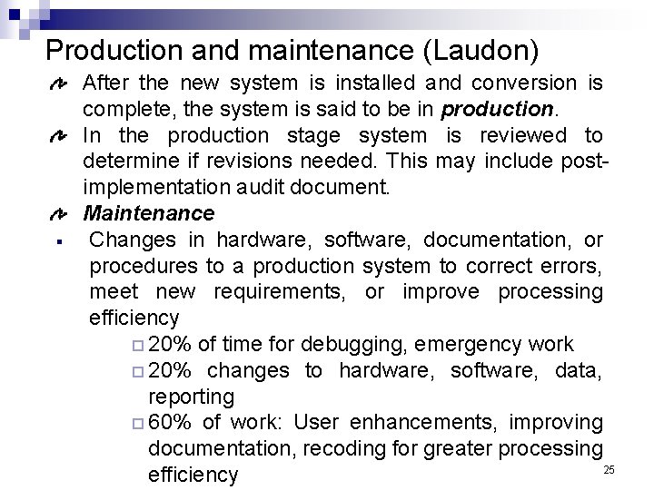 Production and maintenance (Laudon) § After the new system is installed and conversion is