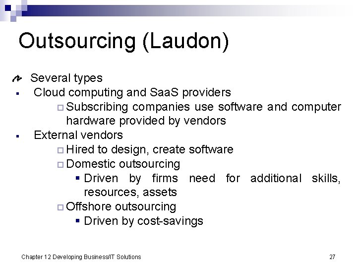 Outsourcing (Laudon) § § Several types Cloud computing and Saa. S providers ¨ Subscribing