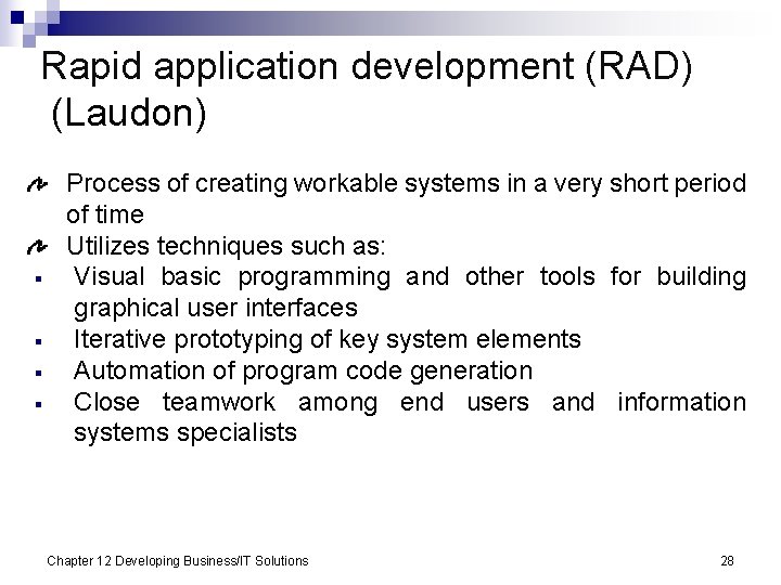 Rapid application development (RAD) (Laudon) § § Process of creating workable systems in a