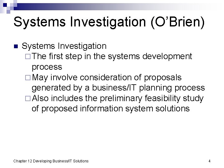 Systems Investigation (O’Brien) n Systems Investigation ¨ The first step in the systems development