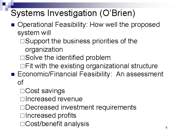 Systems Investigation (O’Brien) n n Operational Feasibility: How well the proposed system will ¨