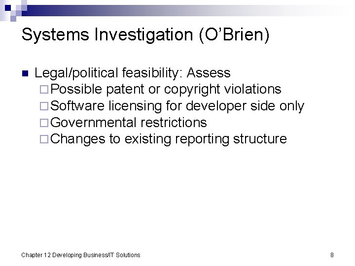 Systems Investigation (O’Brien) n Legal/political feasibility: Assess ¨ Possible patent or copyright violations ¨