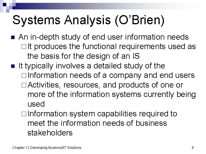 Systems Analysis (O’Brien) n n An in-depth study of end user information needs ¨
