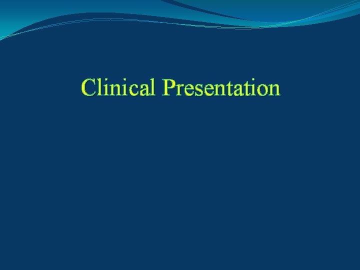 Clinical Presentation 
