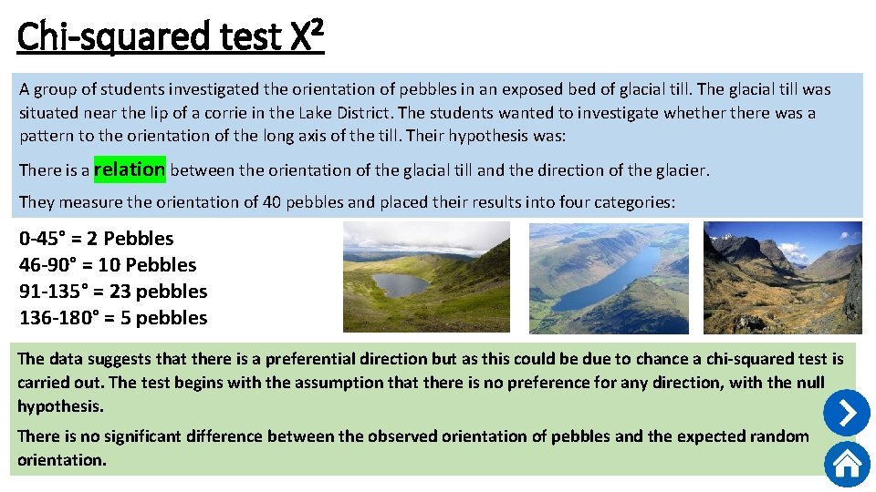 Chi-squared test X² A group of students investigated the orientation of pebbles in an