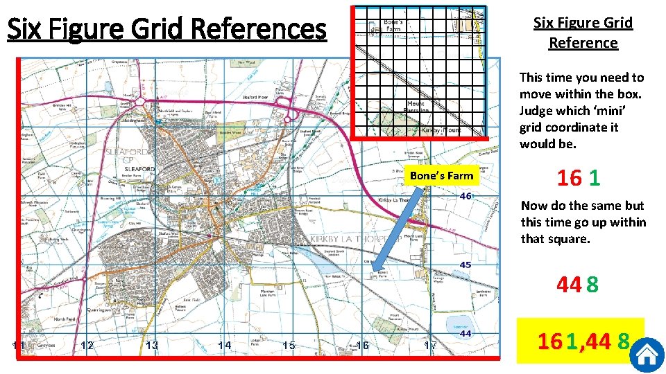 Six Figure Grid References Six Figure Grid Reference This time you need to move