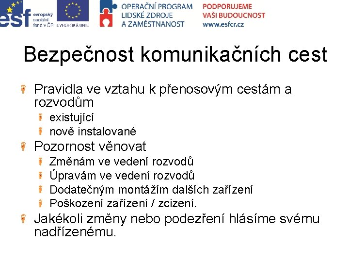 Bezpečnost komunikačních cest Pravidla ve vztahu k přenosovým cestám a rozvodům existující nově instalované