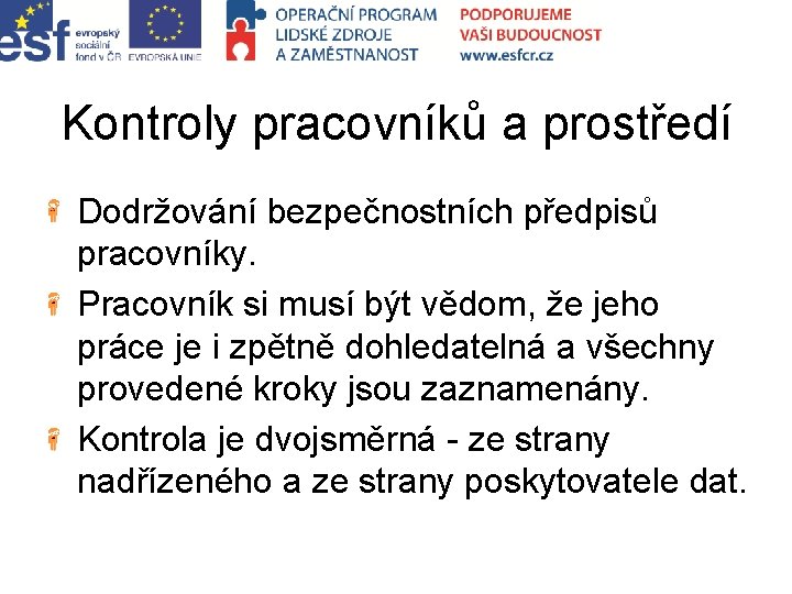 Kontroly pracovníků a prostředí Dodržování bezpečnostních předpisů pracovníky. Pracovník si musí být vědom, že