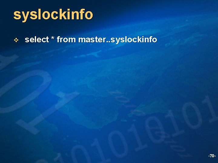 syslockinfo v select * from master. . syslockinfo -70 - 